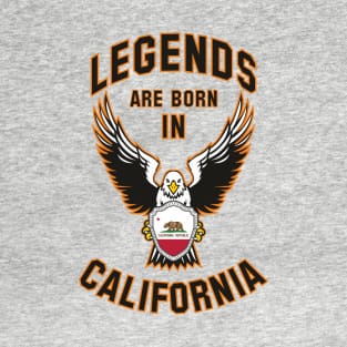 Legends are born in California T-Shirt